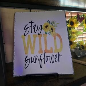 Stay Wild Sunflower Wall Art....slate, with stand